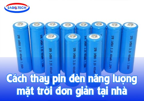 Cách thay pin đèn năng lượng mặt trời đơn giản tại nhà