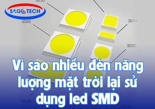 Chip LED SMD là gì? Vì sao nhiều đèn năng lượng mặt trời lại sử dụng led SMD