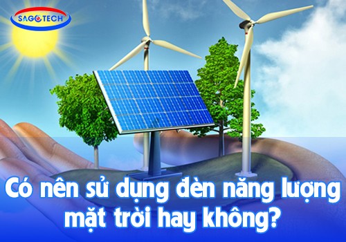 Có nên sử dụng đèn năng lượng mặt trời hay không?