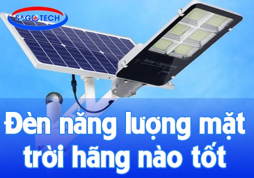 Đèn năng lượng mặt trời hãng nào tốt nhất hiện nay?