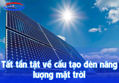 Tất tần tật về cấu tạo đèn năng lượng mặt trời